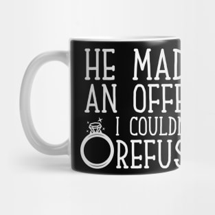 He Made an Offer I Couldn't Refuse Engagement Mug